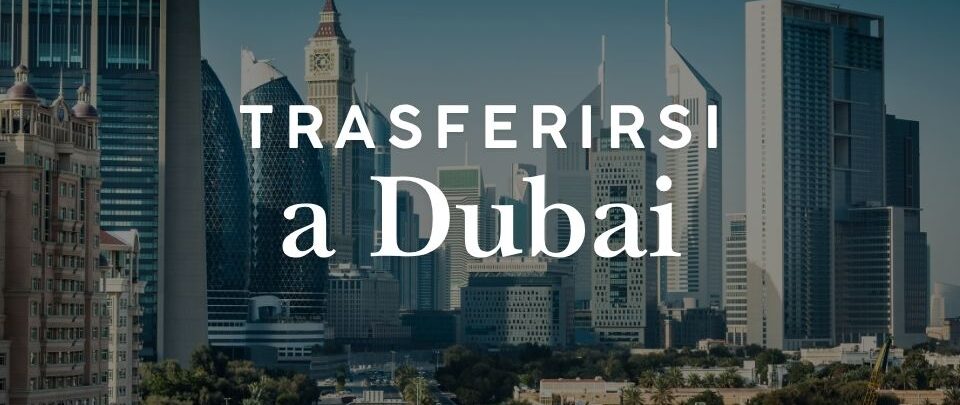 Trasferirsi a Dubai: guida completa per italiani