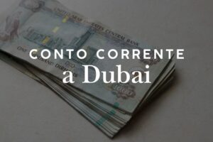 Aprire un conto corrente a Dubai: requisiti per italiani e non residenti
