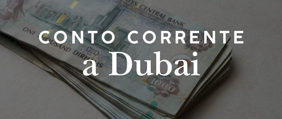 Aprire un conto corrente a Dubai: requisiti per italiani e non residenti