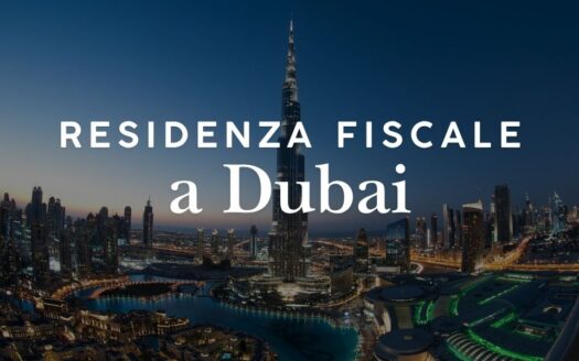 Residenza fiscale a Dubai: requisiti e tasse per italiani