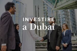 Investire a Dubai: immobili, società e opportunità