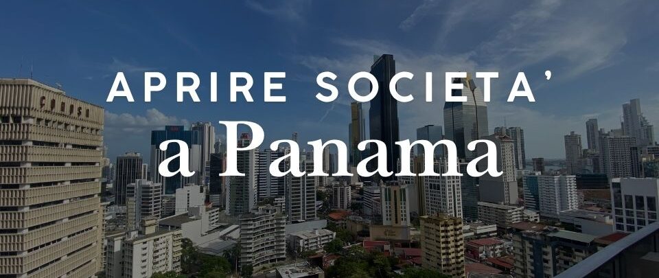 Aprire una società a Panama: costi e procedure