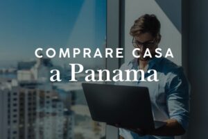 Comprare casa a Panama: guida per investitori stranieri