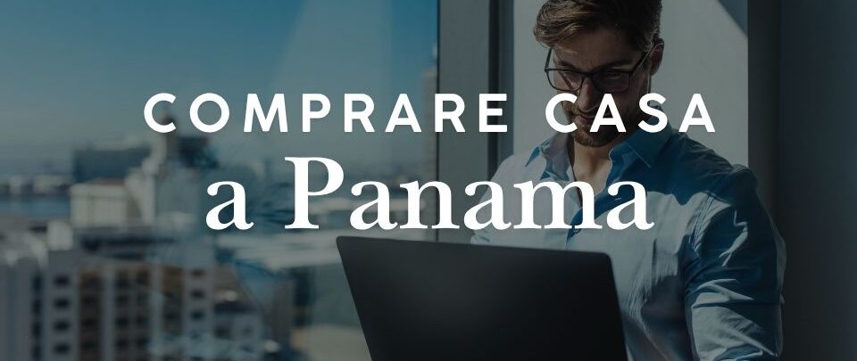 Comprare casa a Panama: guida per investitori stranieri