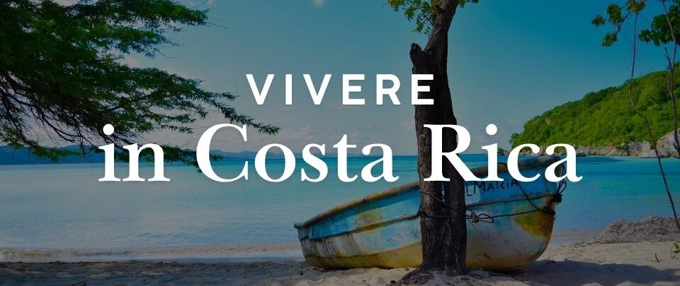 Vivere in Costa Rica: costi, vantaggi, svantaggi e zone migliori
