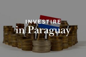 Investire in Paraguay: immobili, terreni e imprese