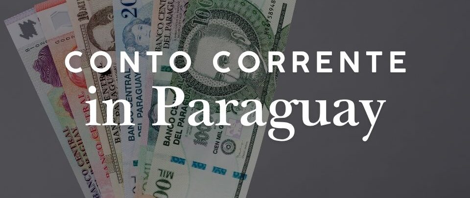 Aprire un conto corrente in Paraguay da straniero