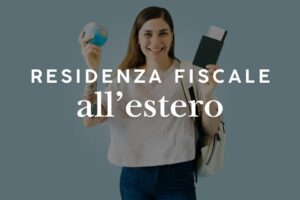 Residenza fiscale all'estero: regole, 183 giorni, AIRE e centro degli interessi