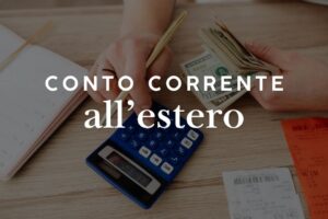 Aprire un conto corrente all'estero: guida per italiani