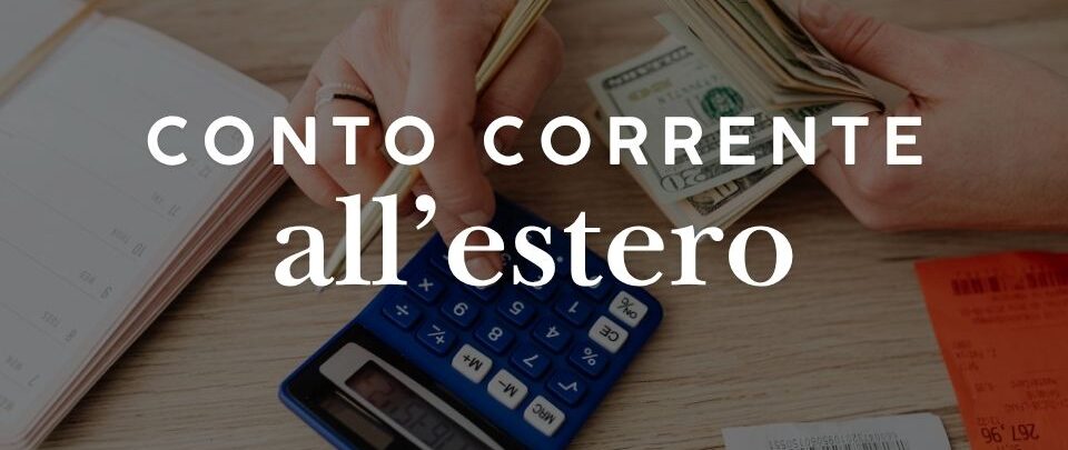 Aprire un conto corrente all'estero: guida per italiani