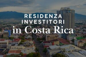 Residenza per investitori in Costa Rica: requisiti e investimento immobiliare