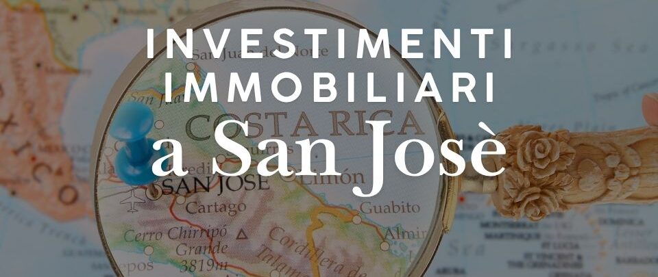 Investire in immobili a San José: zone, prezzi e rendimenti