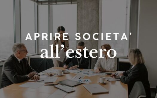 Aprire una società all'estero: dove, come e cosa bisogna sapere