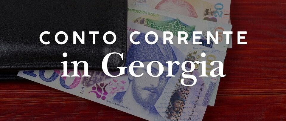 Aprire un conto corrente in Georgia da straniero