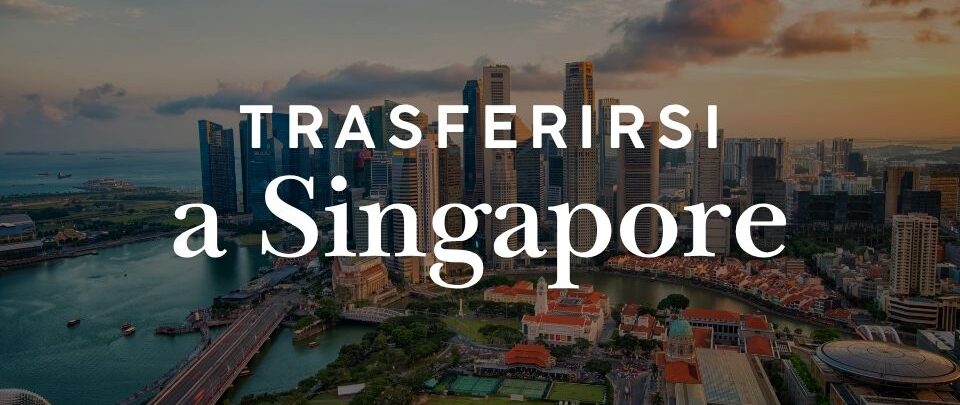 Trasferirsi a Singapore: residenza, lavoro e requisiti per stranieri