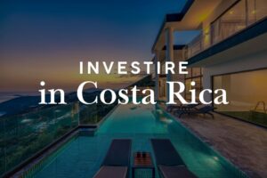 Investire in Costa Rica: immobili, terreni e opportunità