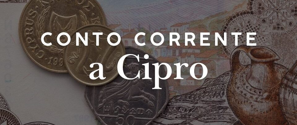 Aprire un conto corrente a Cipro da straniero