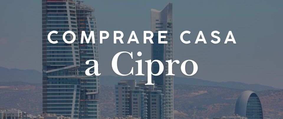 Comprare casa a Cipro: guida per investitori stranieri