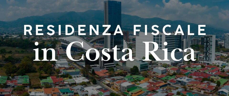 Residenza fiscale in Costa Rica: quando si diventa residenti fiscali